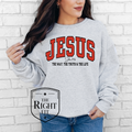 JESUS The Way The Truth The Life Crewneck