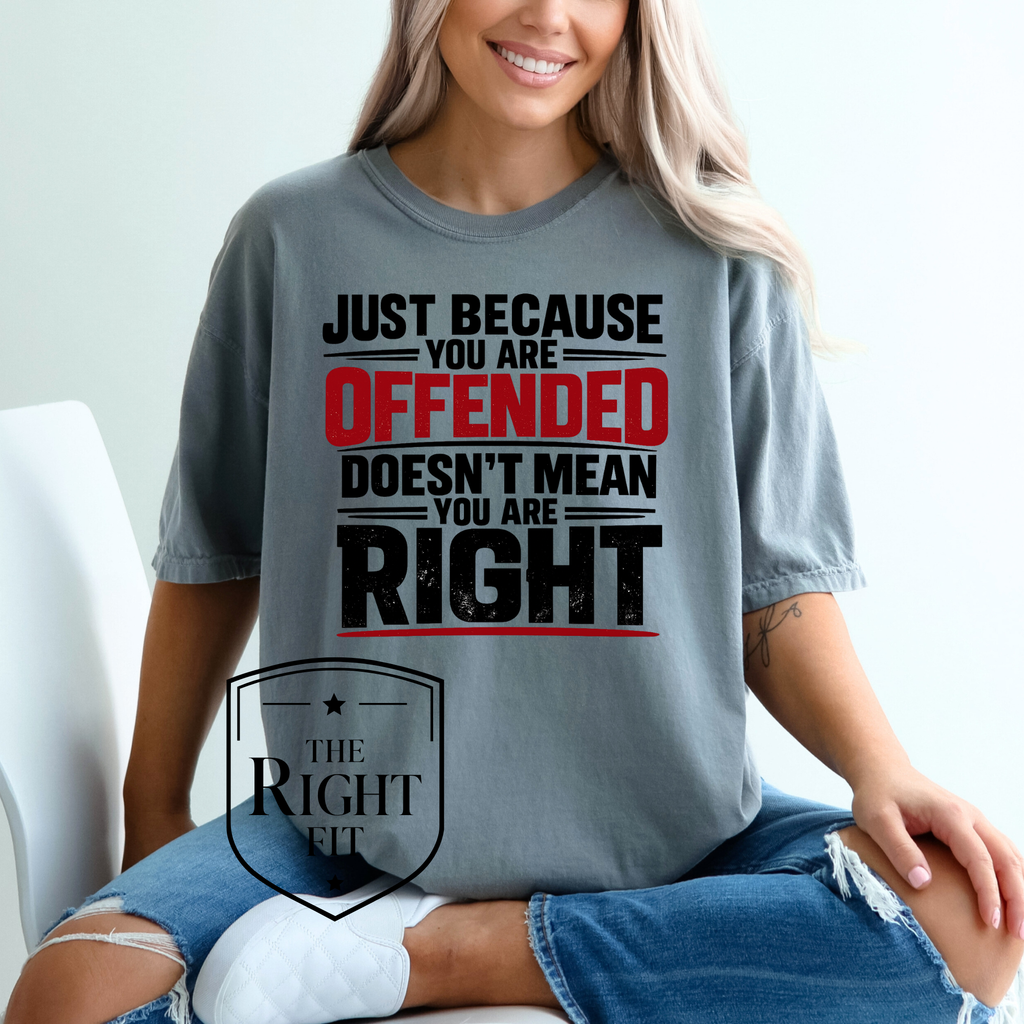 Just Because You Are Offended Shirt